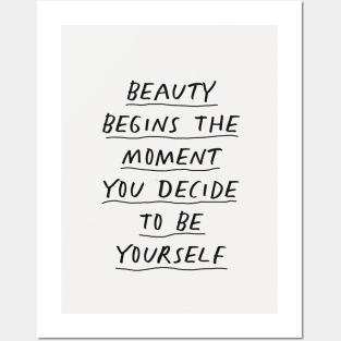 Beauty Begins the Moment You Decide to Be Yourself in Black and White Posters and Art